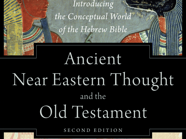 Review: “Ancient Near Eastern Thought and the Old Testament,” by John H.&nbsp;Walton